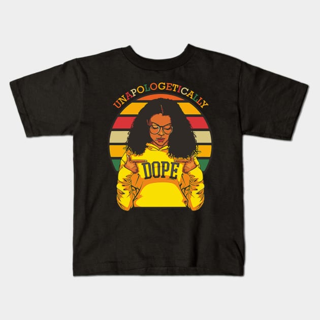 Unapologetically Dope Black History Month African American Kids T-Shirt by hadlamcom